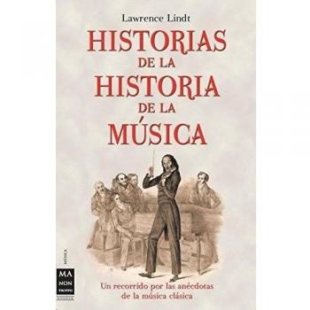 Historias de la historia de la música: Un recorrido por las anécdotas de la música clásica