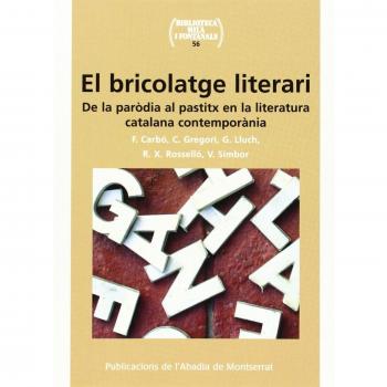 El bricolatge literari: De la paròdia al pastitx en la literatura catalana contemporània