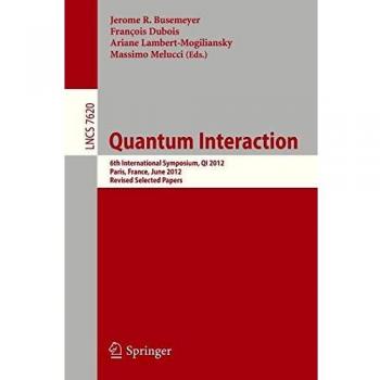 Quantum Interaction: 6th International Symposium, QI 2012, Paris, June 27-29, 2012, Revised Selected Papers