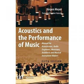 Acoustics and the Performance of Music: Manual for Acousticians, Audio Engineers, Musicians, Architects and Musical Instrument Makers