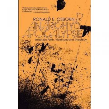 Anarchy and Apocalypse: Essays on Faith, Violence, and Theodicy - A Comprehensive Analysis of Existential Crises