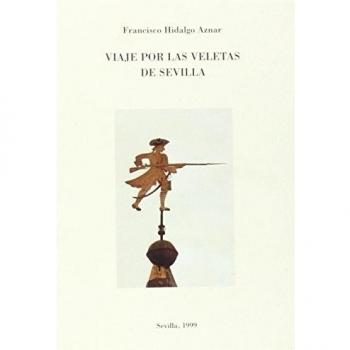 VIAJE POR LAS VELETAS DE SEVILLA COLEC.LITERARIA