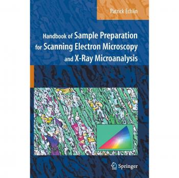 Echlin's Comprehensive Guide to Sample Preparation for Scanning Electron Microscopy and X-Ray Microanalysis
