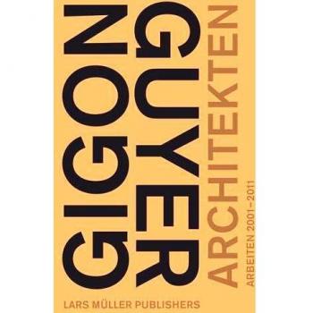 GIGON GUYER ARCHITECTS. WORKS & PROJECTS 20012011