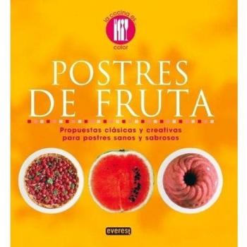 Postres de fruta: Propuestas clásicas y creativas para postres sanos y sabrosos
