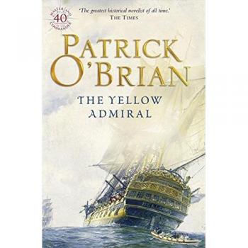 El Almirante Amarillo: Novela histórica de acción y aventura (Libro 18 de Aubrey-Maturin)