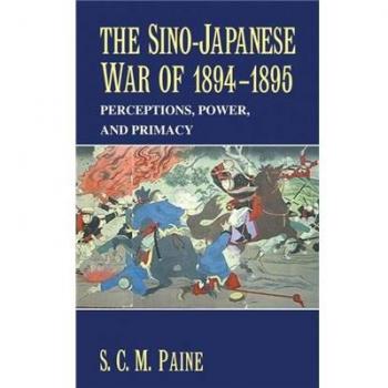 The Sino-Japanese War of 1894-1895: Hardcover Edition on Perceptions, Power, and Primacy by Sarah C. M. Paine