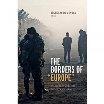 The Borders of Europe: Autonomy of Migration, Tactics of Bordering