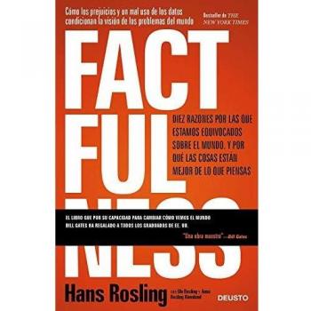 Factfulness: Diez razones por las que estamos equivocados sobre el mundo. Y por qué las cosas están mejor de lo que piensas