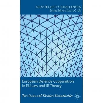 European Defence Cooperation in EU Law and IR Theory