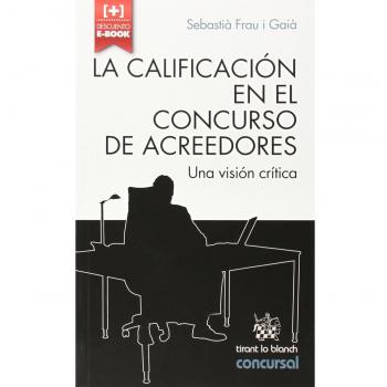 La Calificación en el Concurso de Acreedores una Visión Crítica