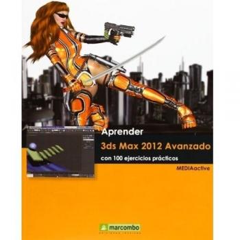 Aprender 3ds Max 2012 Avanzado con 100 ejercicios prácticos