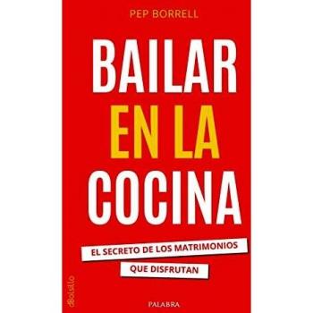 Bailar en la cocina. El secreto de los matrimonios que disfrutan: 934 (dBolsillo