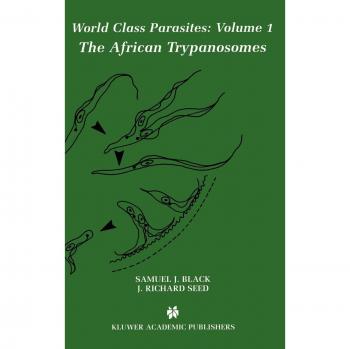 African Trypanosomes: World-Class Parasites, Volume 1 (Springer Edition)