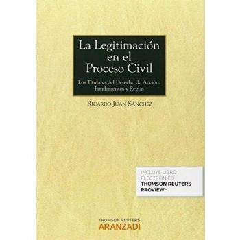 La legitimación en el proceso civil: Los titulares de la acción: fundamentos y reglas