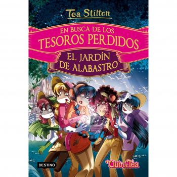 En busca de los tesoros perdidos: El jardín de alabastro - Tea Stilton