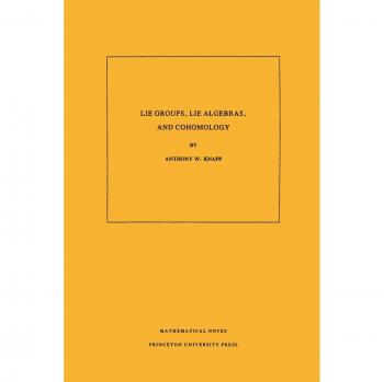 Lie Groups, Lie Algebras, and Cohomology: Mathematical Notes Volume 34 by Anthony W. Knapp