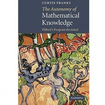 Autonomía del Conocimiento Matemático: Revisión del Programa de Hilbert - Libro de Curtis Franks