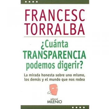 ¿Cuánta transparencia podemos digerir? - Francesc Torralba Roselló