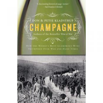 Champagne Triumph: The Glamorous History of the World's Most Celebrated Wine by Don Kladstrup