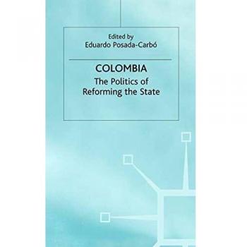 Colombia: The Politics of Reforming the State