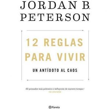 12 reglas para vivir: Un antídoto al caos - PETERSON, JORDAN