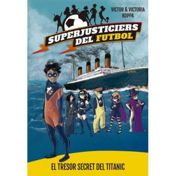 Superjusticiers del Futbol 8. El tresor secret del Titanic
