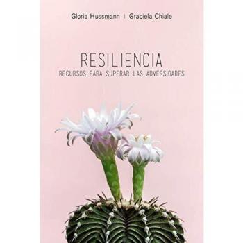 Resiliencia: Todos tenemos recursos para superar la adversidad