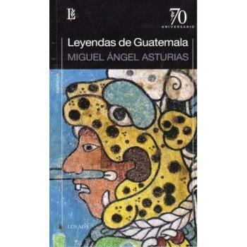 Leyendas de Guatemala - ASTURIAS, MIGUEL ÁNGEL