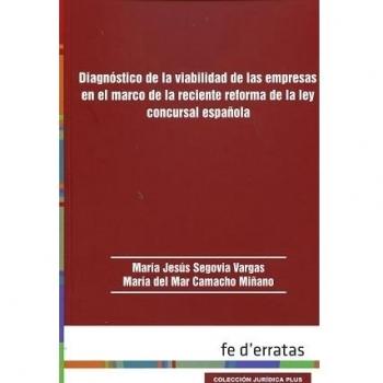 Diagnóstico de la viabilidad de las empresas en el marco de la reciente reforma de la Ley Concursal Española.: Estudio empírico de los errores en la ... artificial