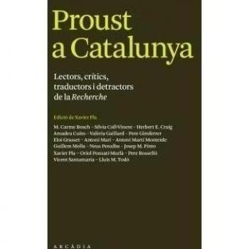 Proust a Catalunya: Lectors, crítics, traductors i detractors de la Recherche