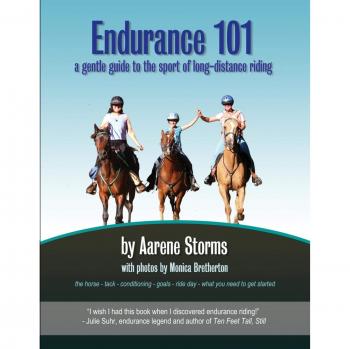 Endurance 101: A Gentle Guide to Long-Distance Riding by Aarene Storms
