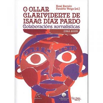 O OLLAR CLARIVIDENTE DE ISAAC DÍAZ PARDO Colaboracións xornalísticas
