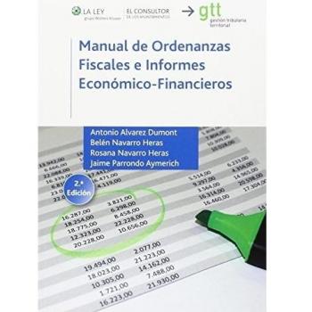 Manual De Ordenanzas Fiscales E Infomres Económico-Financieros - Antonio Alvarez Dumont, Belén Navarro Heras, Rosana Navarro Heras Y Jaime Parrondo Aymerich