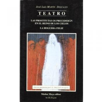 Teatro completo: las prostitutas os precederan en el reino de los cielos; la hoguera feliz