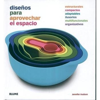 Diseños para aprovechar el espacio: Estructurales. Compactos. Adaptables. Ilusorios. Multifuncionales. Organizativos