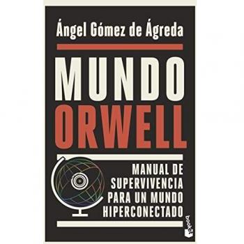Mundo Orwell: Manual de supervivencia para un mundo hiperconectado