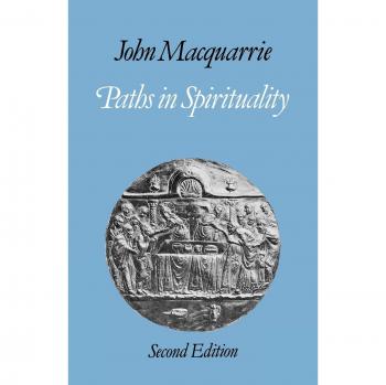 Paths in Spirituality: A Comprehensive Guide by John Macquarrie