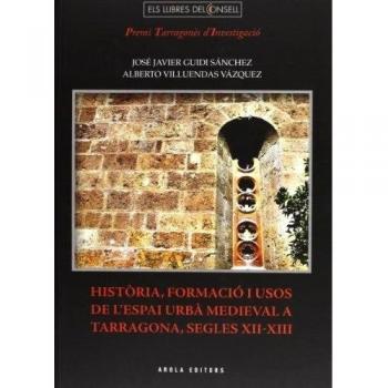 Història, formació i usos de l'espai urbà Medieval a Tarragona, segles XII-XIII