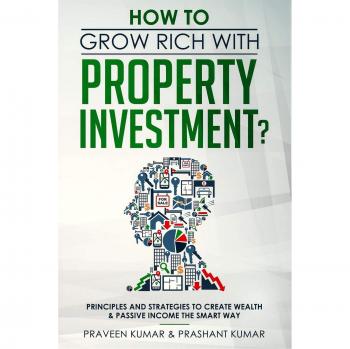 Cómo Hacerse Rico con Inversiones en Propiedades: Principios y Estrategias para Crear Riqueza e Ingresos Pasivos de Manera Inteligente (Creación de Riqueza, Volumen 2) - Ed