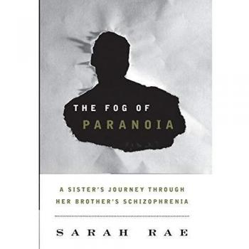 The Fog of Paranoia: A Sister's Journey through Her Brother's Schizophrenia - Mental Health Memoir