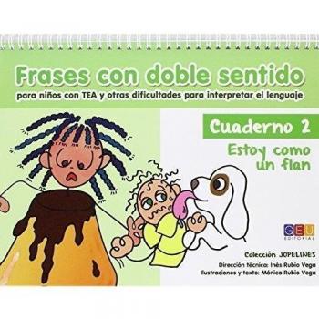 Frases con doble sentido - Cuaderno 2 - Estoy como un flan / Editorial GEU / A partir de 6 años/ Desarrolla habilidades / Amplia lenguaje
