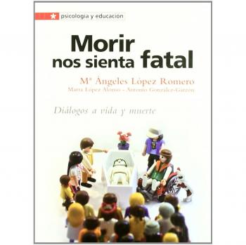 Morir nos sienta fatal: Diálogos a vida y muerte