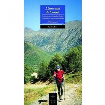 L'Alta Vall de Cardós: Ascencions, escalades fàcils, travesses i itineraris circulars. 27 itineraris: 113