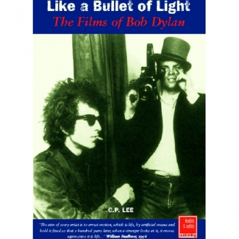 Like a Bullet of Night: The Films of Bob Dylan