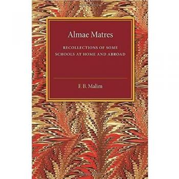 Almae Matres: Recuerdos de Algunas Escuelas en Casa y en el Extranjero - Edición en Rústica de Cambridge
