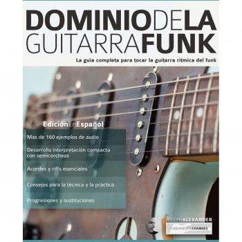 Dominio de la guitarra funk: Edición en español: 1