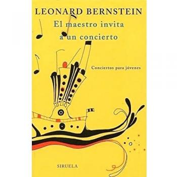 Leonard Bernstein El Maestro Invita A Un Concierto Editorial Siruela