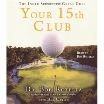 Your 15th Club: The Inner Secret to Great Golf