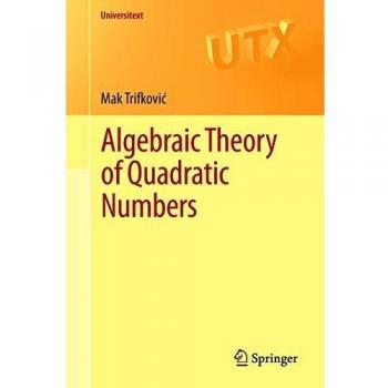 Algebraic Theory of Quadratic Numbers - Springer Universitext Edition